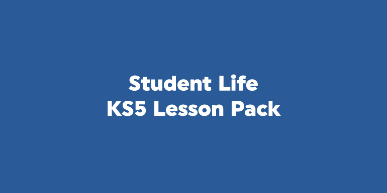 Student Life KS5 Lesson Pack